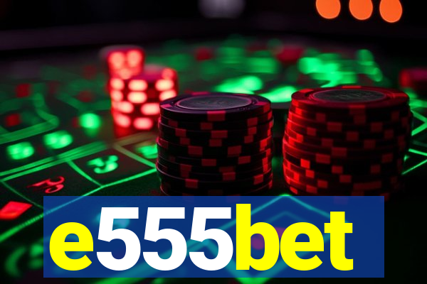 e555bet