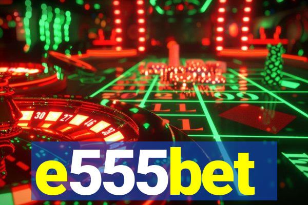 e555bet