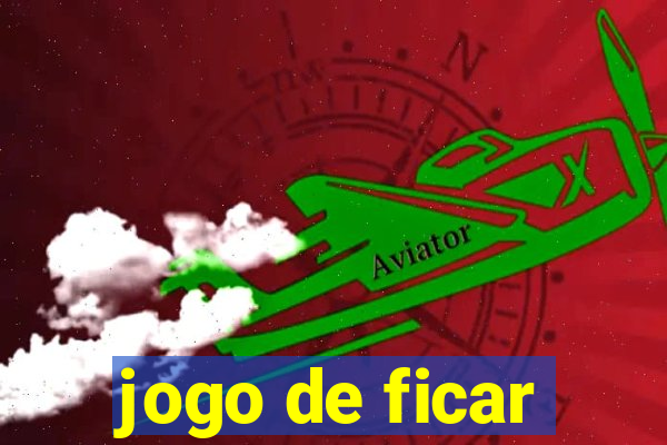 jogo de ficar