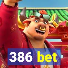 386 bet