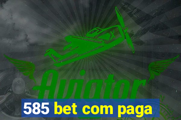 585 bet com paga