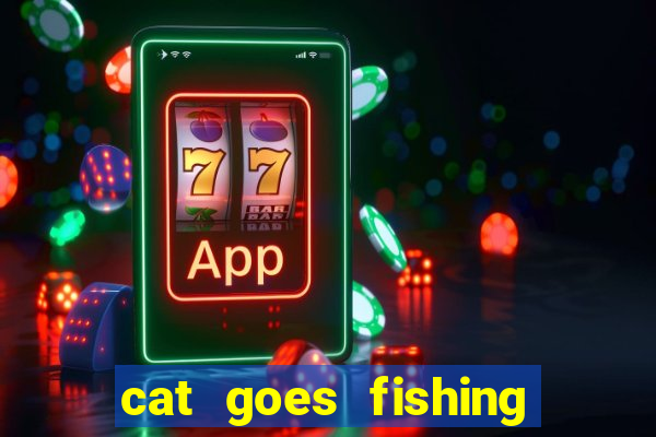 cat goes fishing free download