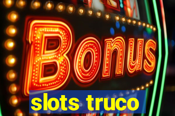 slots truco