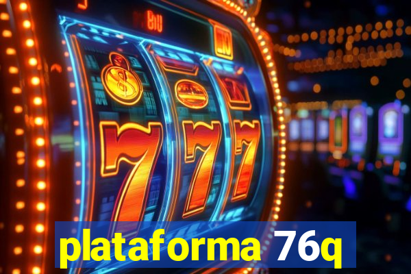 plataforma 76q