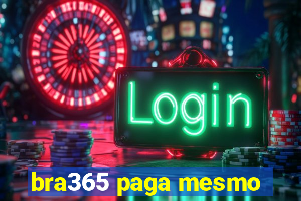 bra365 paga mesmo