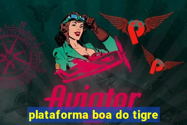 plataforma boa do tigre