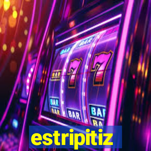 estripitiz