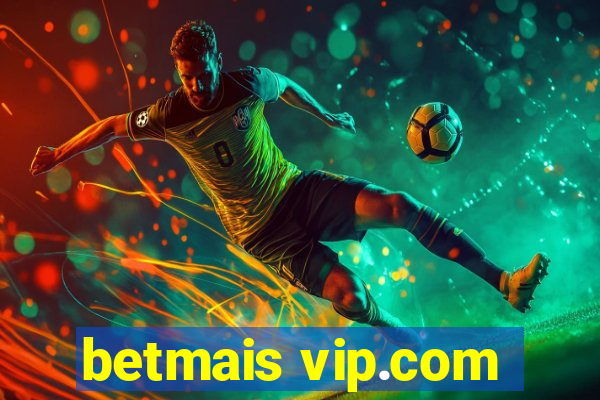 betmais vip.com