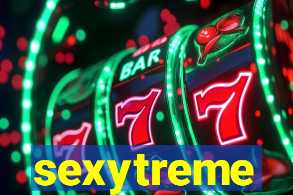 sexytreme