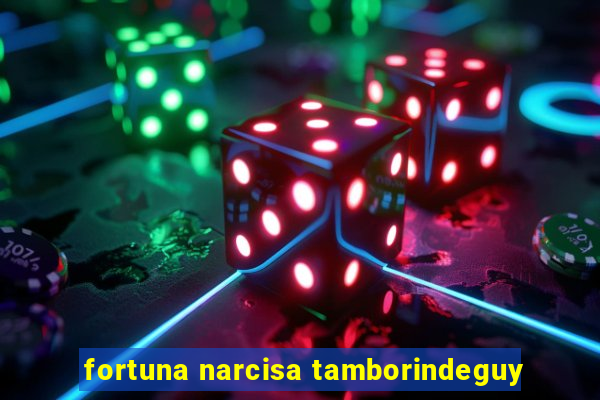 fortuna narcisa tamborindeguy