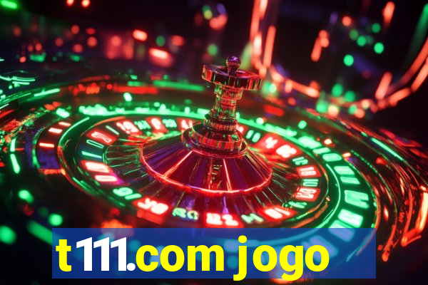 t111.com jogo