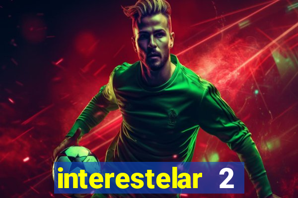 interestelar 2 trailer dublado