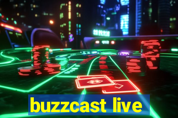 buzzcast live