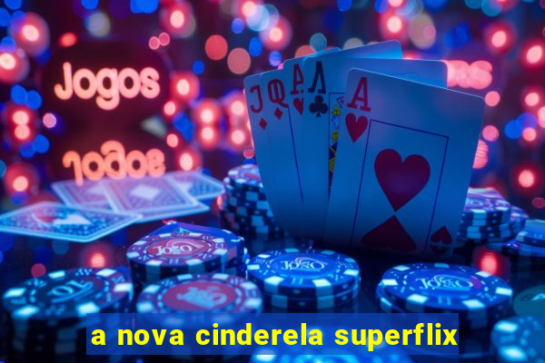 a nova cinderela superflix