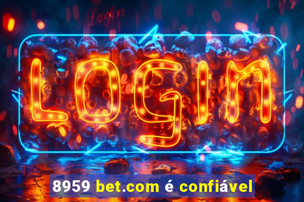 8959 bet.com é confiável