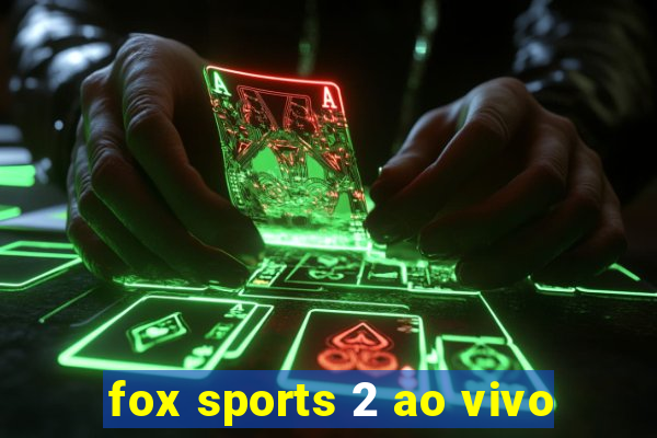 fox sports 2 ao vivo