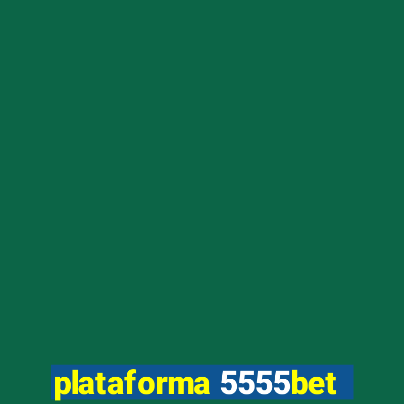 plataforma 5555bet