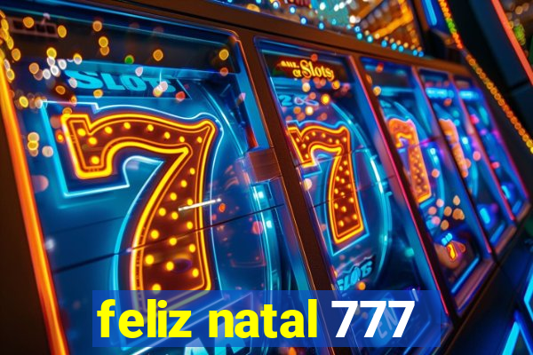 feliz natal 777