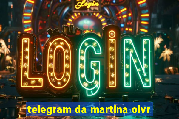 telegram da martina olvr