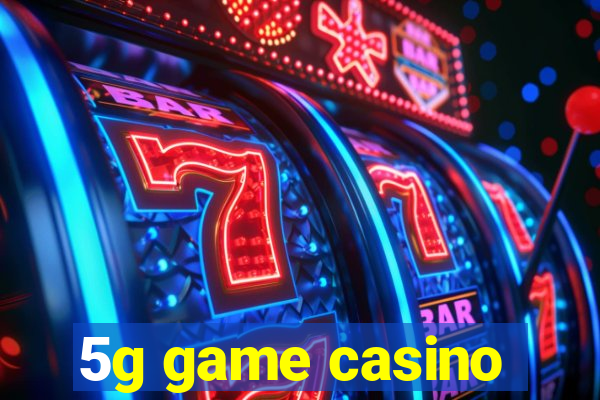 5g game casino