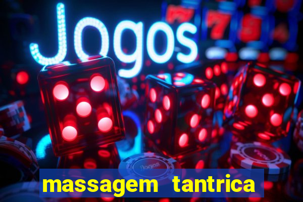 massagem tantrica zona leste