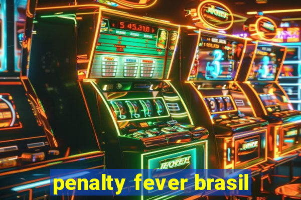 penalty fever brasil