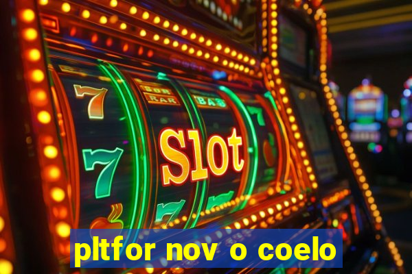 pltfor nov o coelo