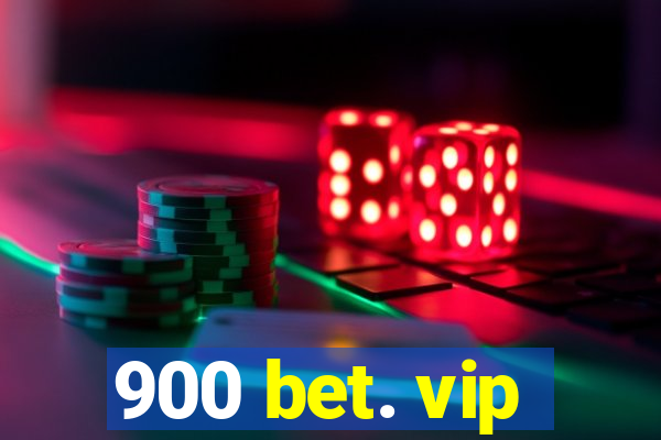 900 bet. vip