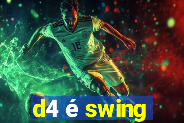 d4 é swing