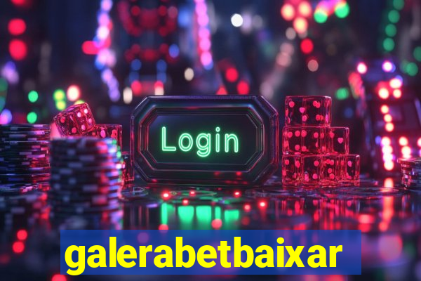 galerabetbaixar