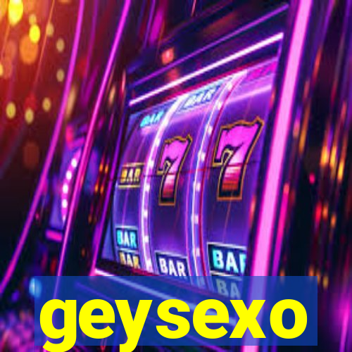 geysexo