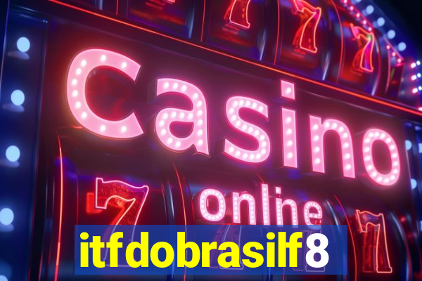 itfdobrasilf8