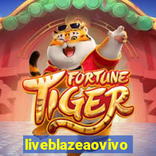 liveblazeaovivo