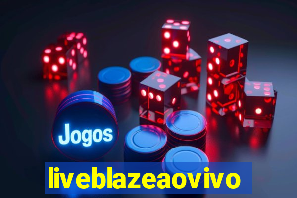 liveblazeaovivo