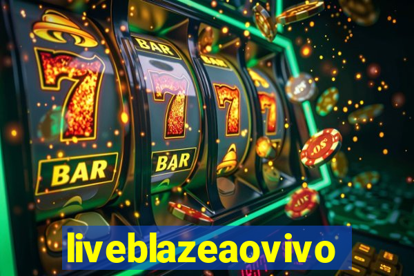 liveblazeaovivo