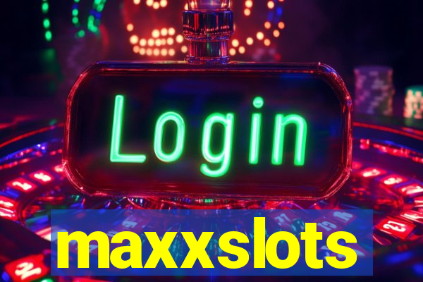 maxxslots