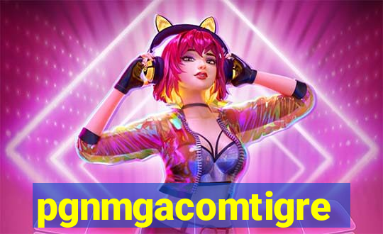 pgnmgacomtigre