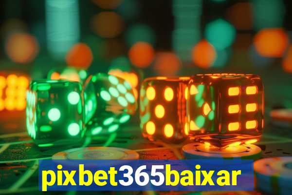 pixbet365baixar