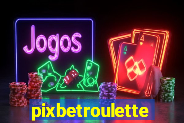 pixbetroulette