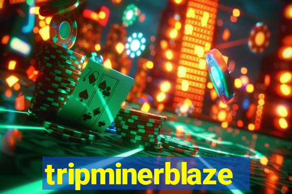 tripminerblaze