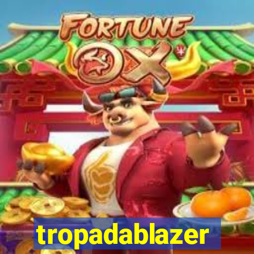 tropadablazer