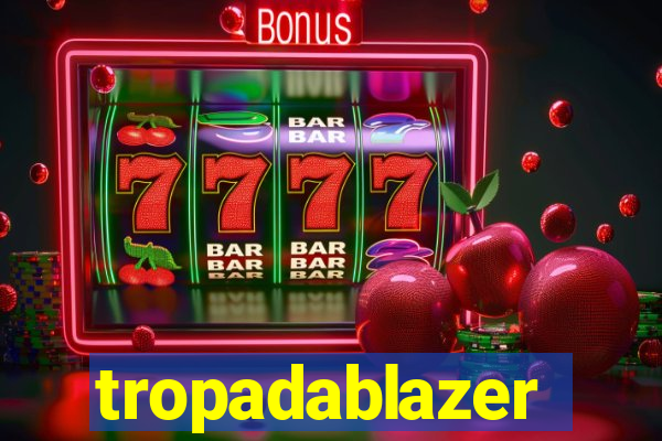 tropadablazer