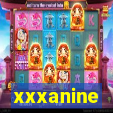 xxxanine